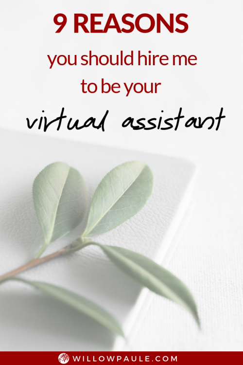 you should hire me to be your virtual assistant